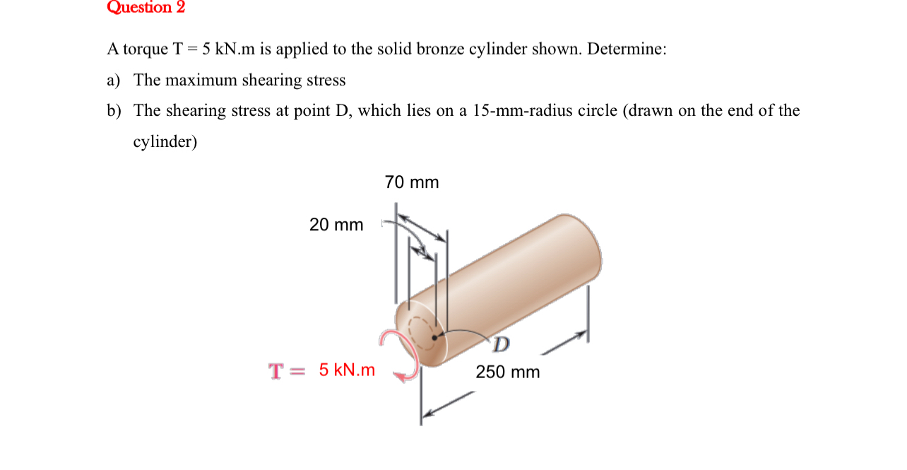 Question 2 A torque T = 5 k N . m is applied to