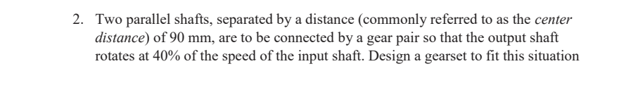Two parallel shafts, separated by a distance (