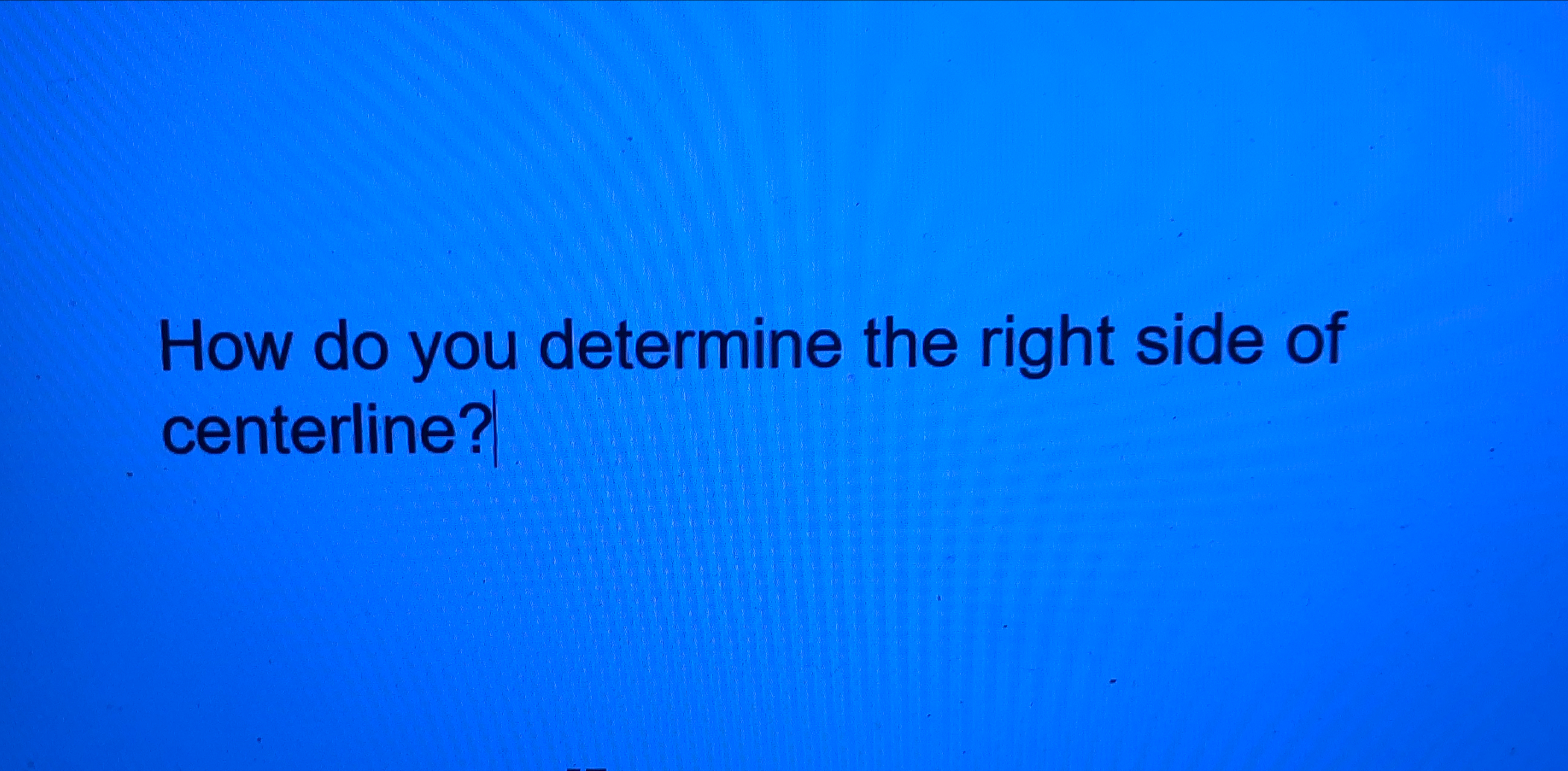 How do you determine the right side of centerline?