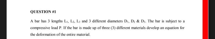 QUESTION # 1 A bar has 3 lengths L 1 , L 2 , L 3
