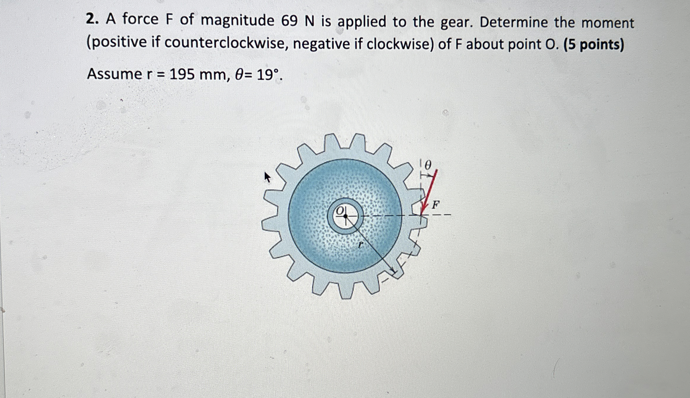 A force F of magnitude 6 9 N is applied to the