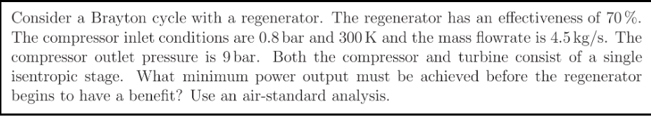 Consider a Brayton cycle with a regenerator. The