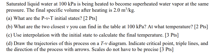 Saturated liquid water at 1 0 0 kPa is being