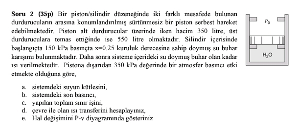 Soru 2 ( 3 5 p ) Bir piston / silindir d zene