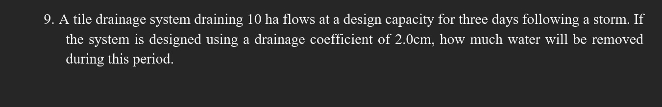 A tile drainage system draining 1 0 ha flows at a