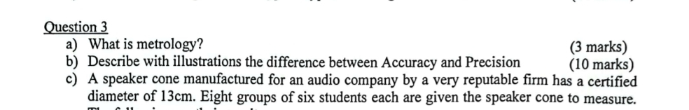 Question 3 a ) What is metrology? ( 3 marks ) b )