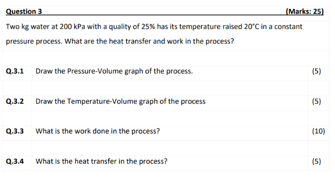 Question 3 ( Marks: 2 5 ) Two kg water at 2 0 0