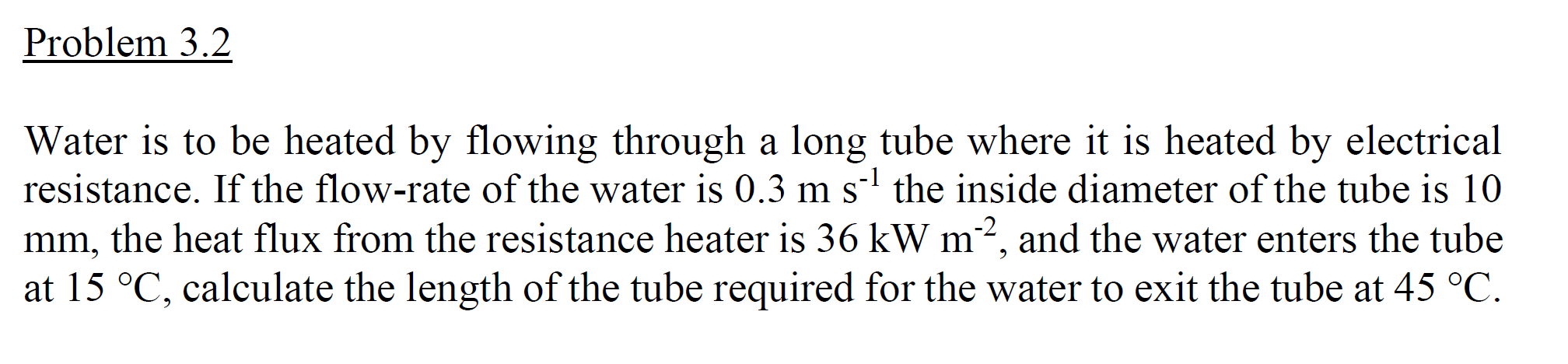 Problem 3 . 2 Water is to be heated by flowing