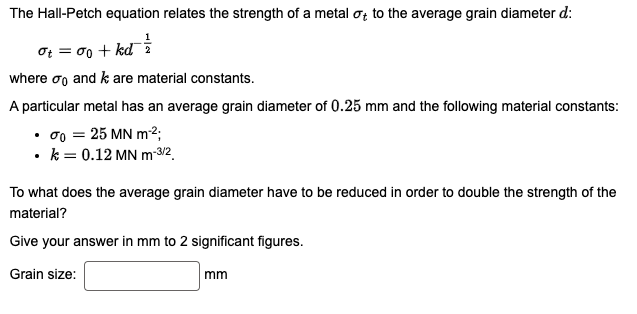 The Hall - Petch equation relates the strength of