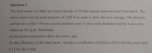 Question 2 serew must exert an axial pressure of