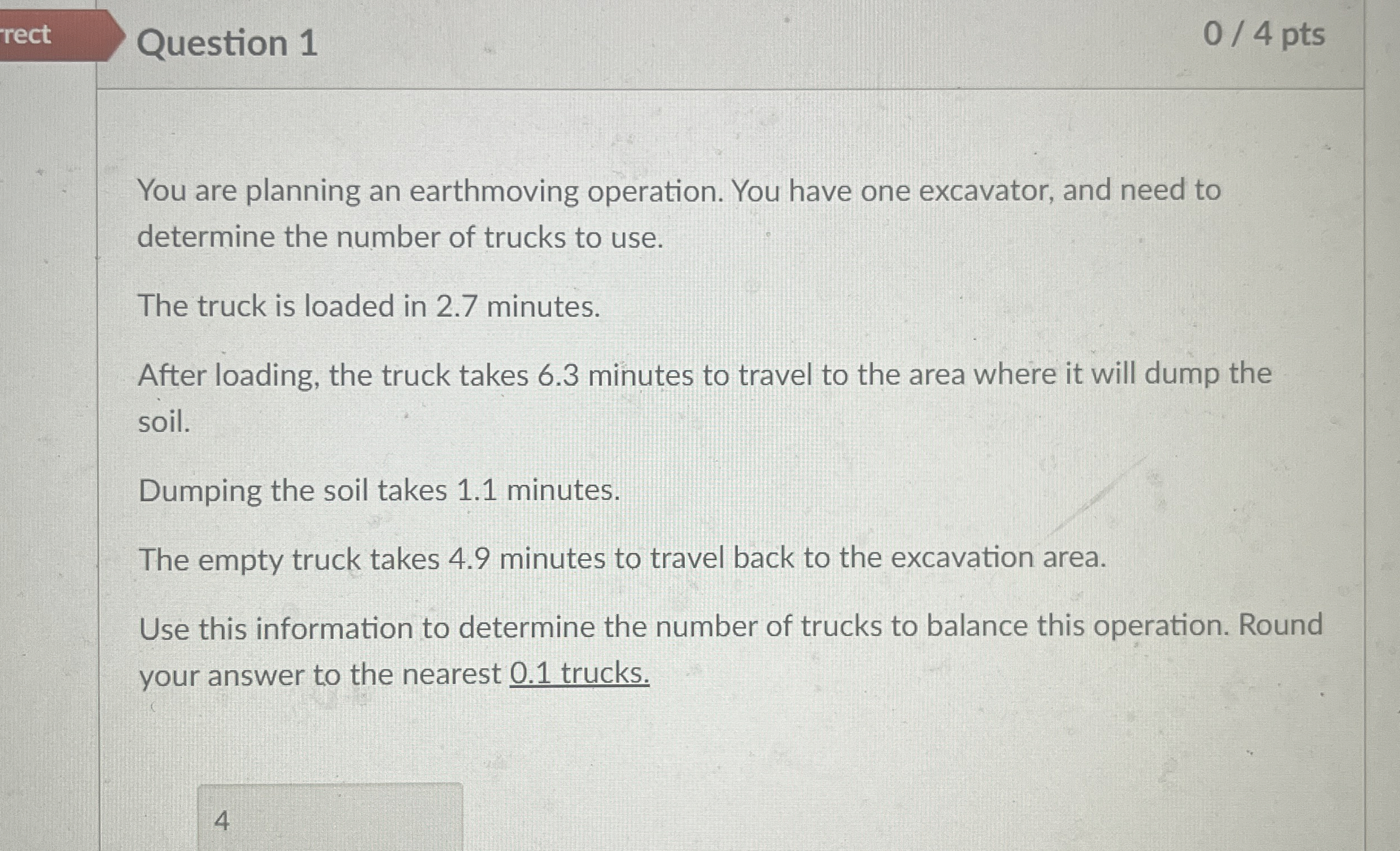 Question 1 You are planning an earthmoving