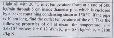 Light oil with 2 0 C inlet temperature flows at a