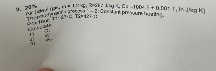 2 0 % Air ( ideal gas, m = 1 . 2 k g , R = 2 8 7