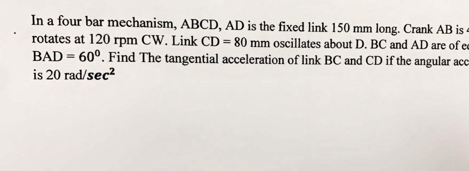 In a four bar mechanism, ABCD, A D is the fixed