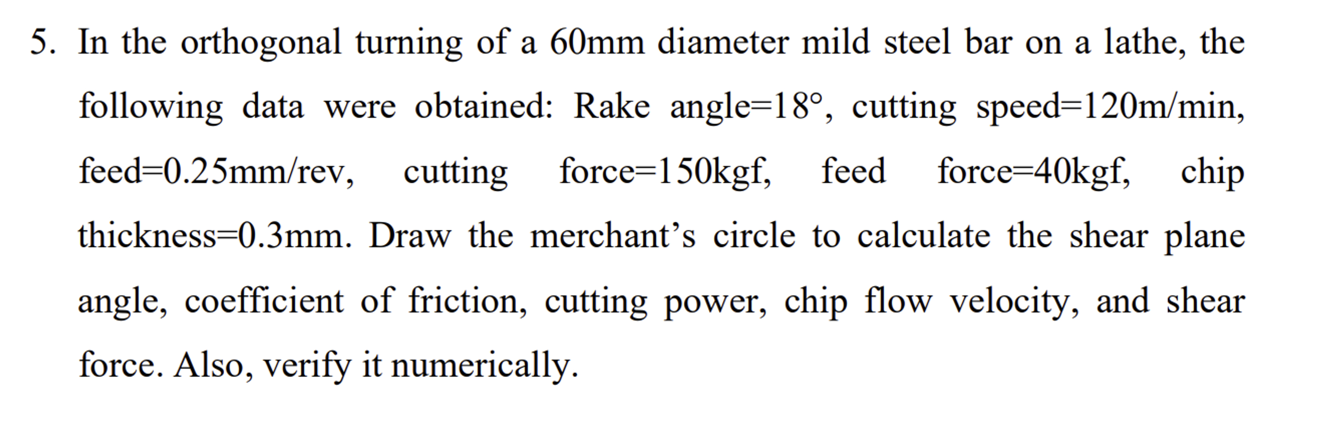 In the orthogonal turning of a 6 0 mm diameter