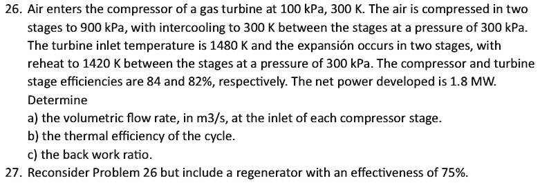 Air enters the compressor of a gas turbine at 1 0