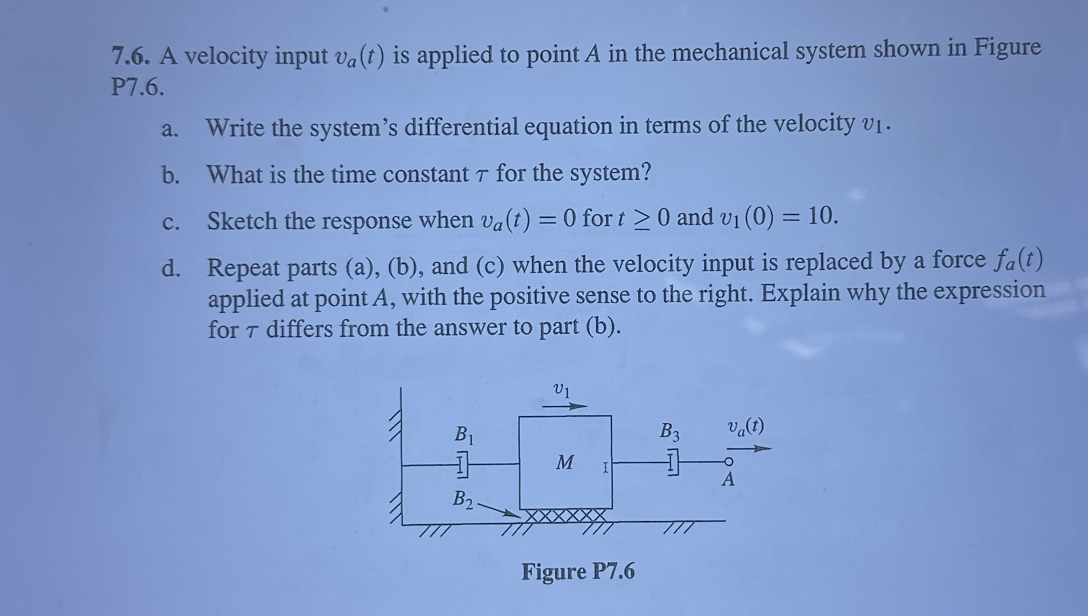 7 . 6 . A velocity input v a ( t ) is applied to
