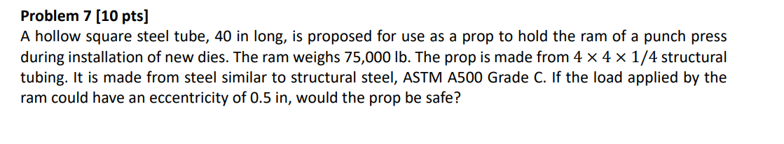 Problem 7 [ 1 0 pts ] A hollow square steel tube,
