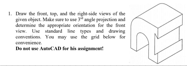 1 . Draw the front, top, and the right - side