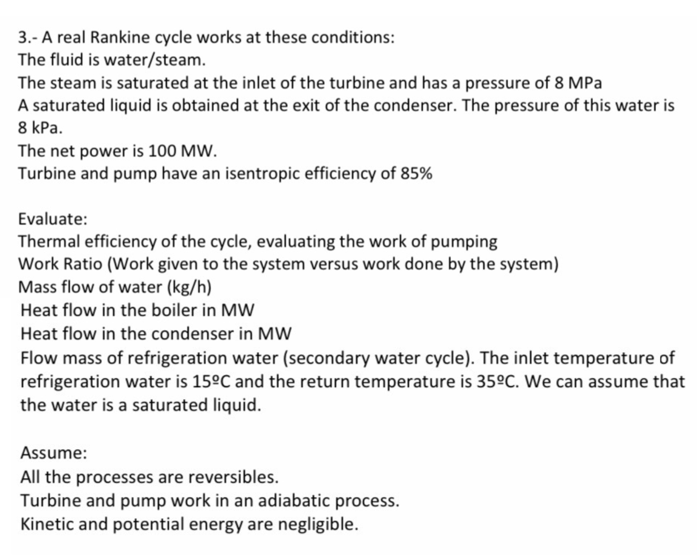 3 . - A real Rankine cycle works at these