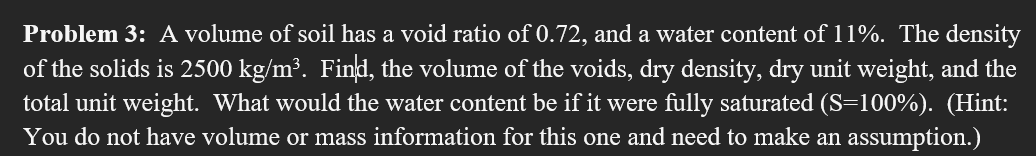 Problem 3 : A volume of soil has a void ratio of
