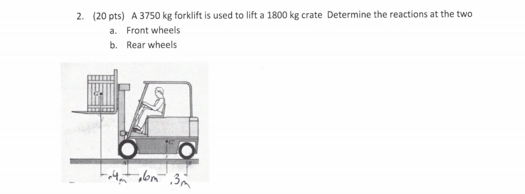 ( 2 0 pts ) A 3 7 5 0 kg forklift is used to lift