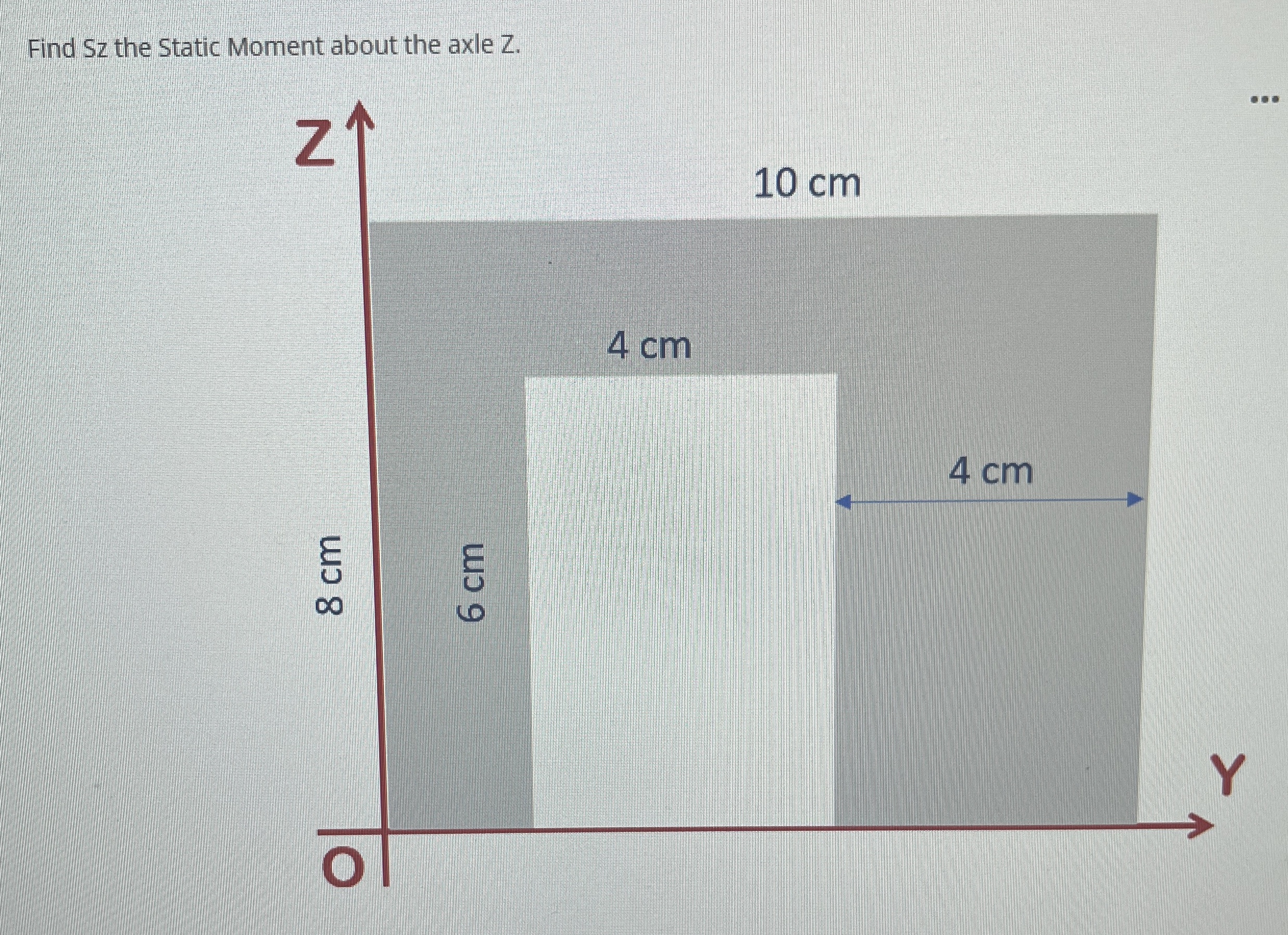 Find Sz the Static Moment about the axle Z .