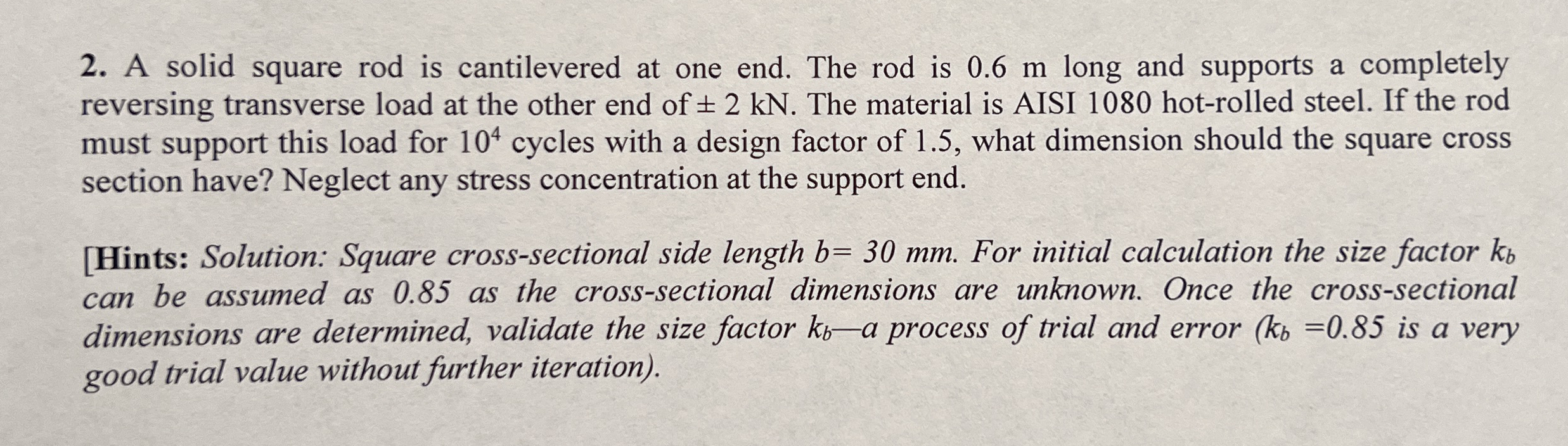 A solid square rod is cantilevered at one end.