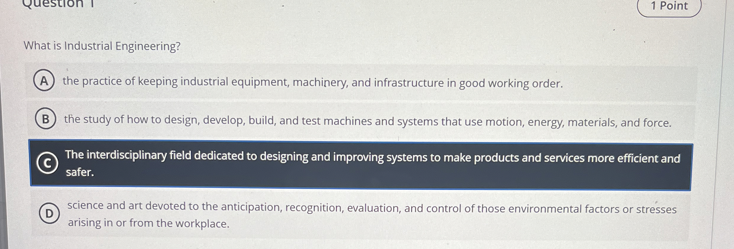 1 Point What is Industrial Engineering? the