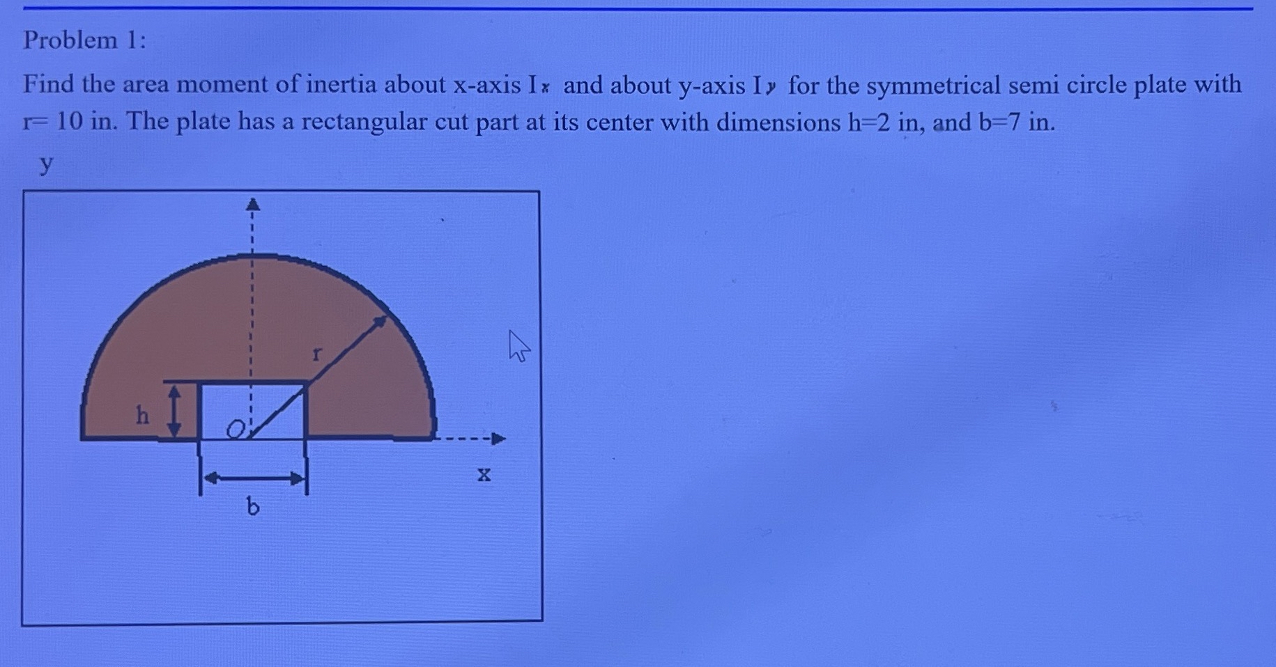 Problem 1 : Find the area moment of inertia about