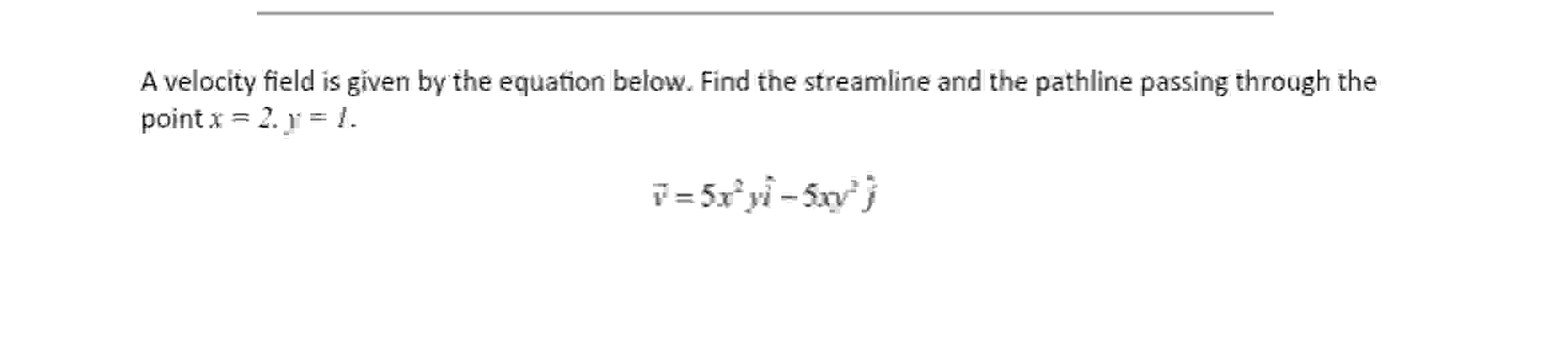 A velocity field is given by the equation below.