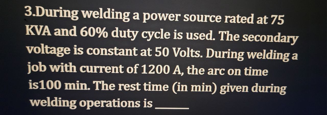 3 . During welding a power source rated at 7 5