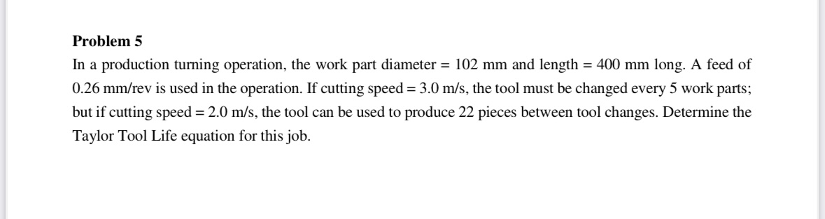Problem 5 In a production turning operation, the
