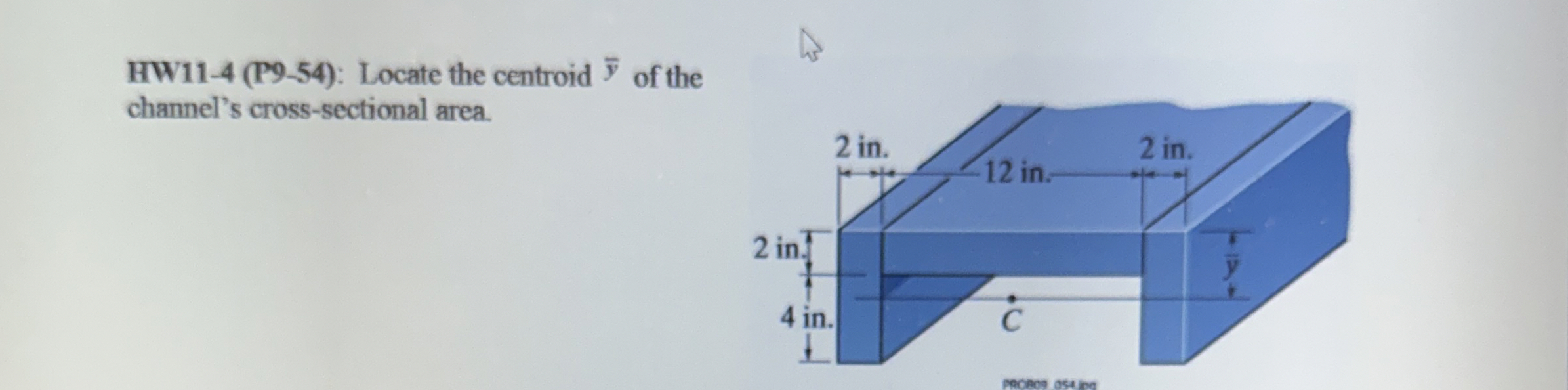 HW 1 1 - 4 ( P 9 - 5 4 ) : Locate the centroid ?