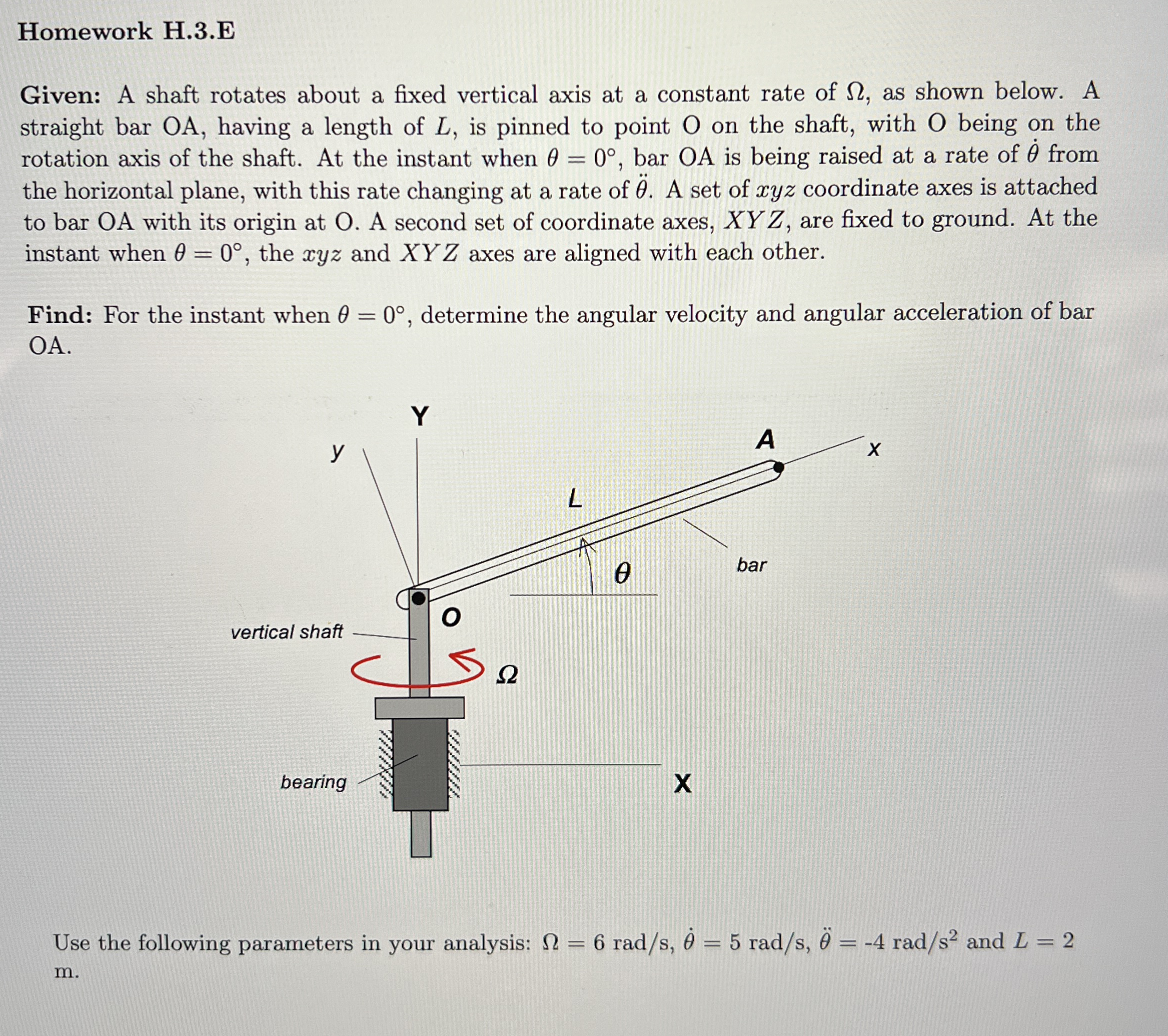 Homework H . 3 . E Given: A shaft rotates about a