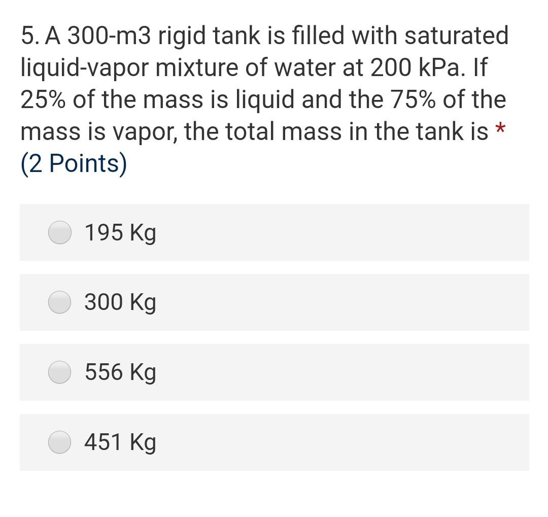 A 3 0 0 - m 3 rigid tank is filled with saturated