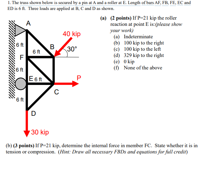 1 . The truss shown below is secured by a pin at