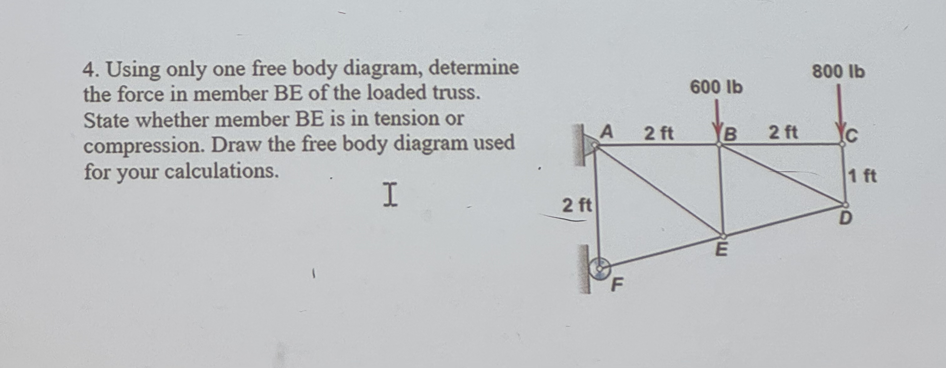 Using only one free body diagram, determine the