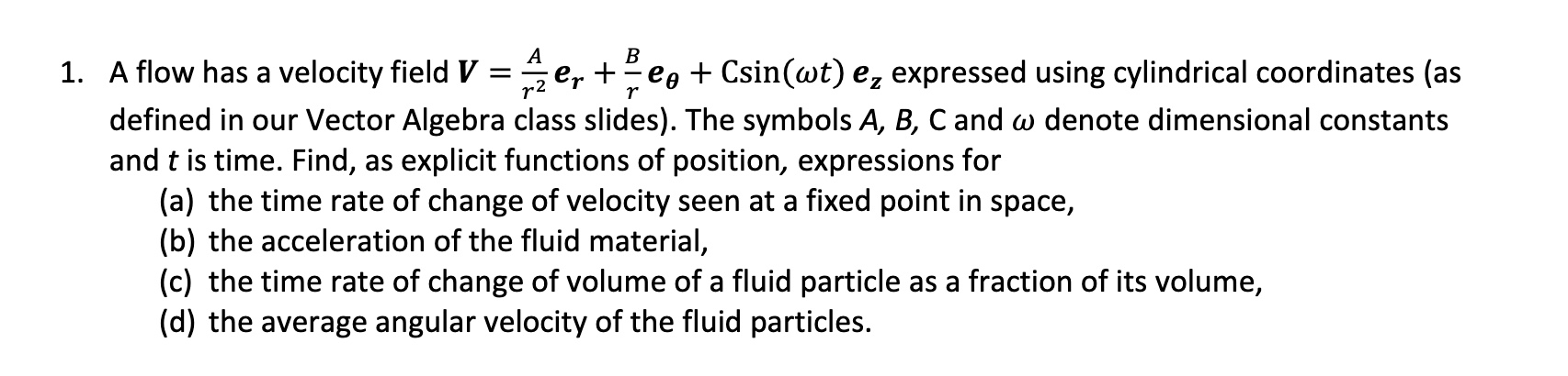 A flow has a velocity field V = A r 2 e r + B r e