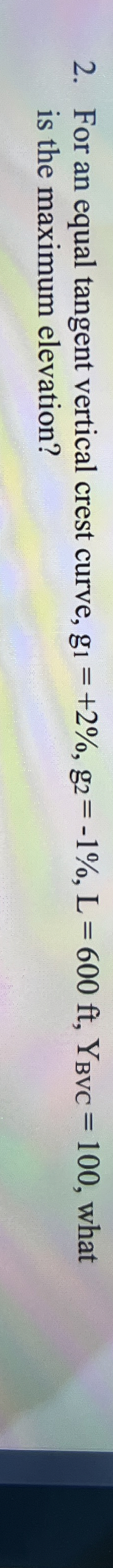 For an equal tangent vertical crest curve, g 1 =