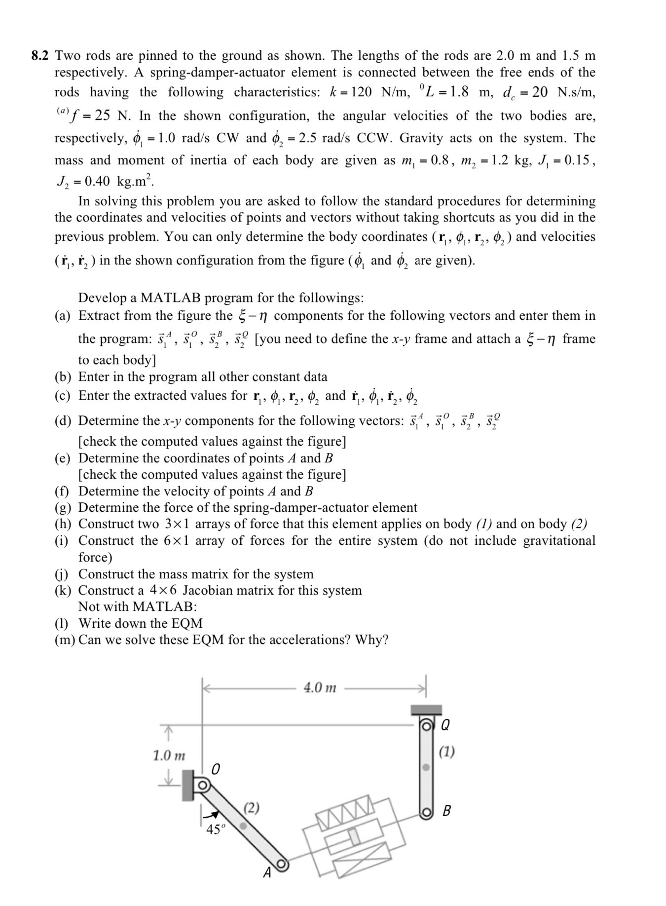 8 . 2 Two rods are pinned to the ground as shown.