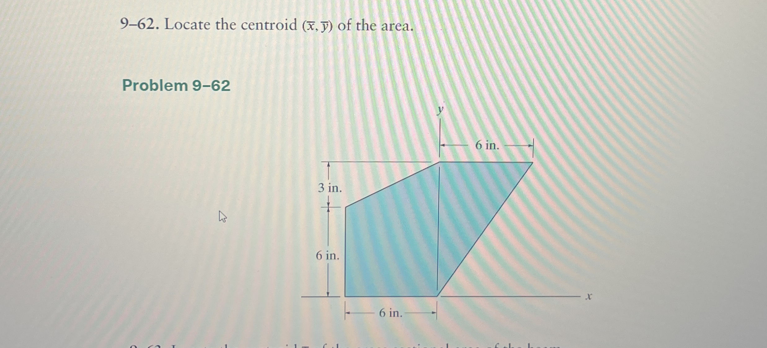 9 - 6 2 . Locate the centroid ( x , b a r ( y ) )