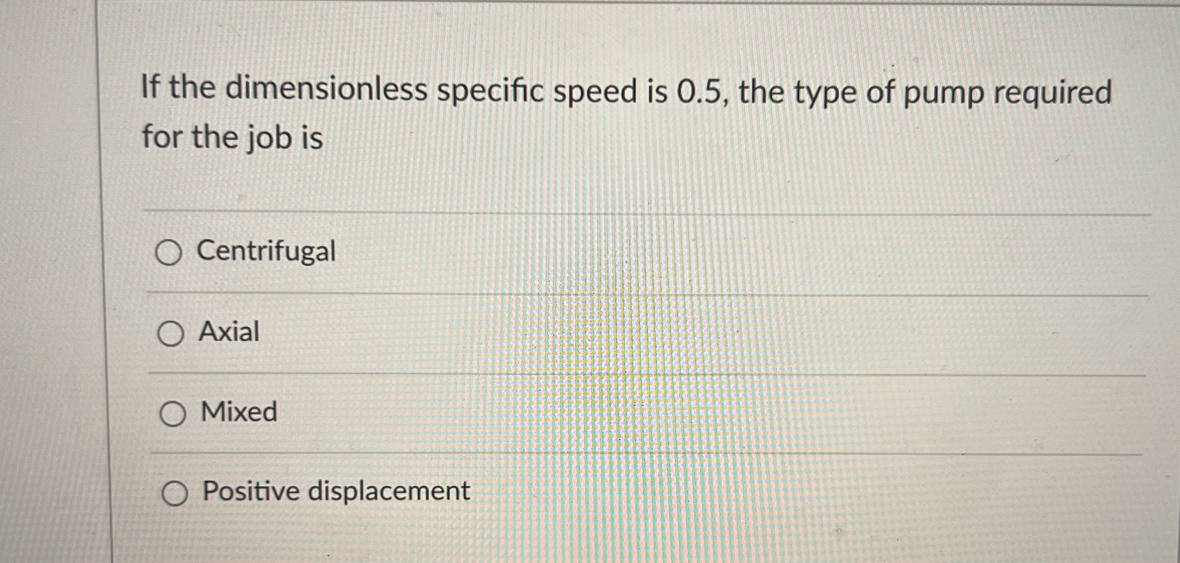 If the dimensionless specific speed is 0 . 5 ,