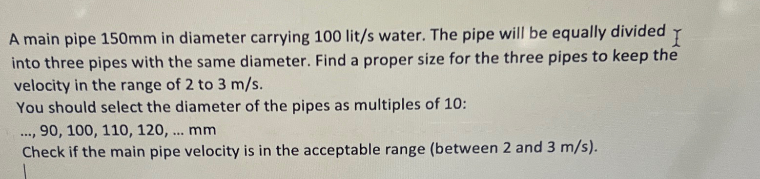 A main pipe 1 5 0 m m in diameter carrying 1 0 0