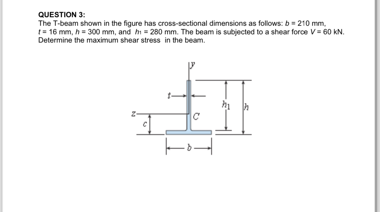 QUESTION 3 : The T - beam shown in the figure has