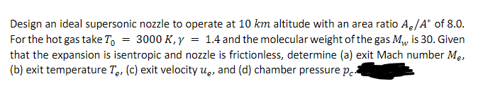 Design an ideal supersonic nozzle to operate at 1