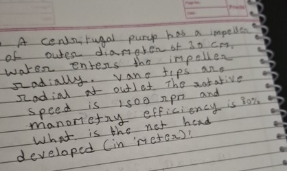 A centritugal purup has a impellen of outes