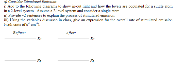 a ) Consider Stimulated Emission: i ) Add to the