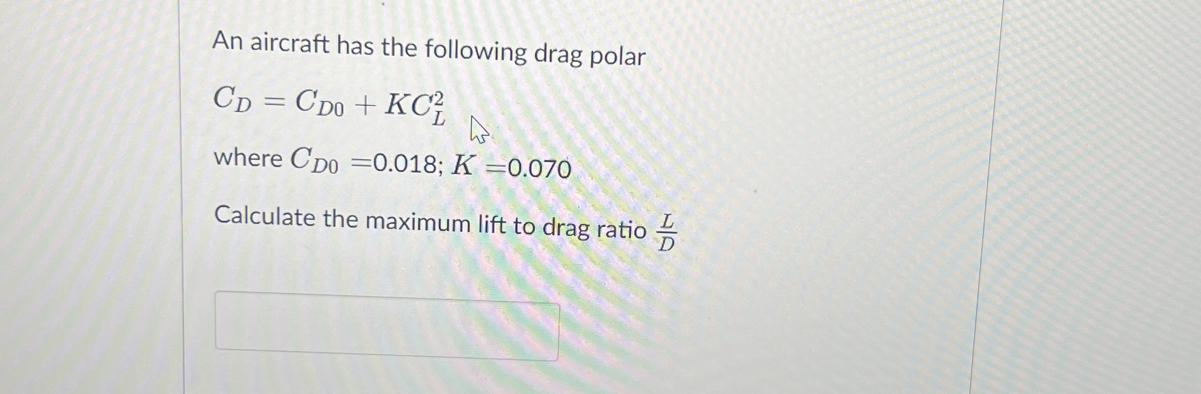 An aircraft has the following drag polar C D = C
