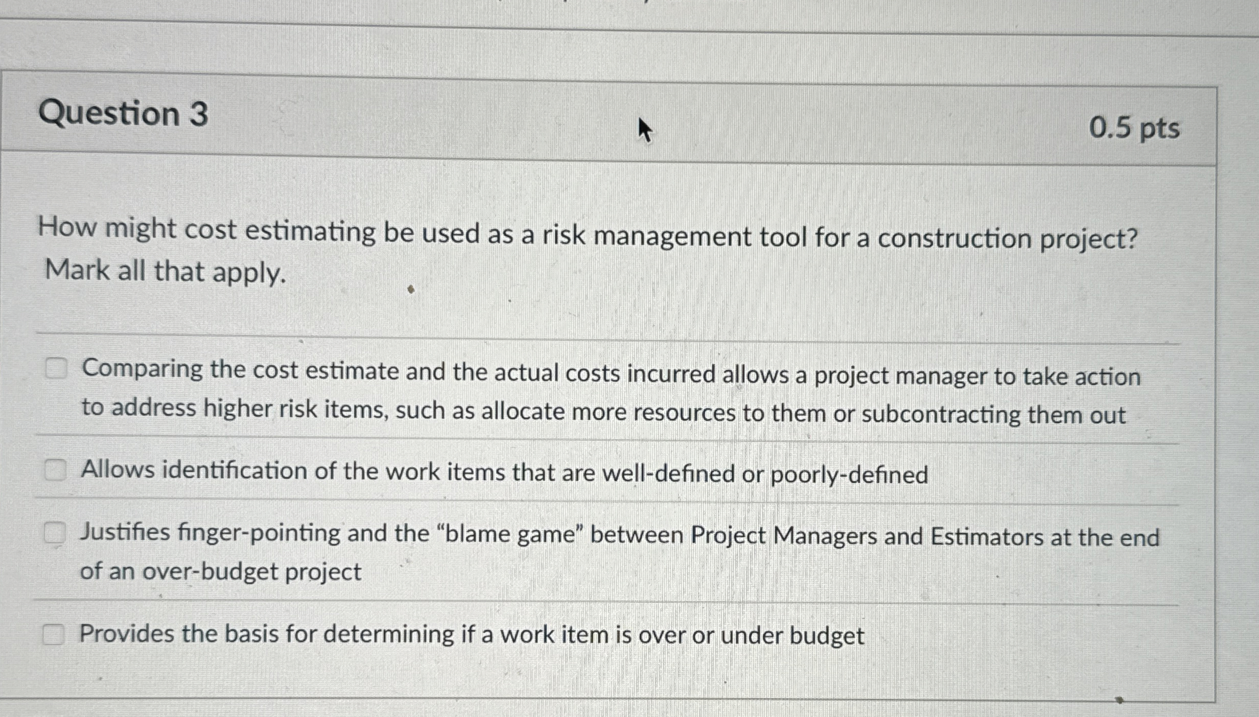 Question 3 How might cost estimating be used as a